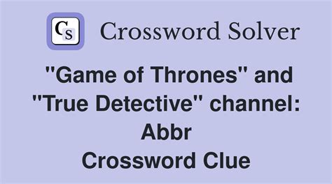 Game Of Thrones and True Detective network Abbr. Daily .
